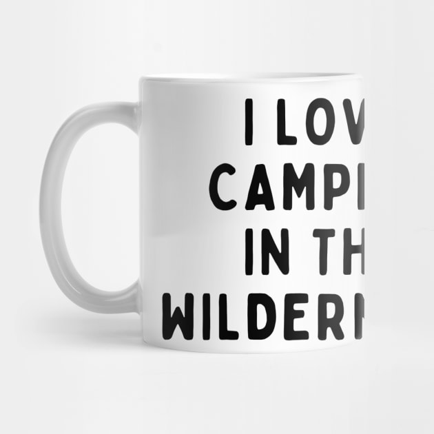 I Love Camping In The Wilderness, Funny White Lie Party Idea Outfit, Gift for My Girlfriend, Wife, Birthday Gift to Friends by All About Midnight Co